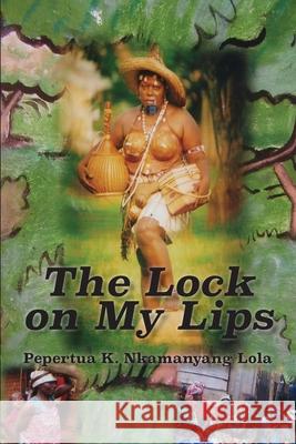 The Lock on My Lips Pepertua K Nkamanyang Lola   9789956791088 Langaa RPCID - książka