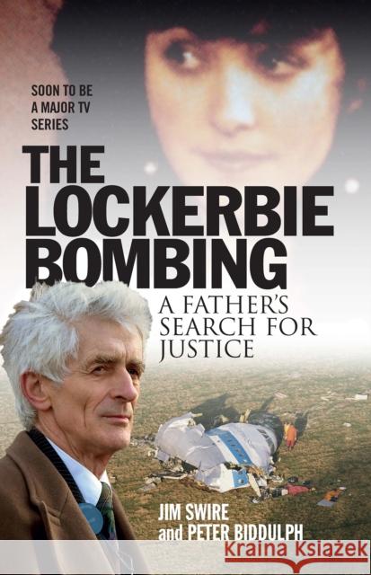 The Lockerbie Bombing: A Father’s Search for Justice (Soon to be a Major TV Series starring Colin Firth) Peter Biddulph 9781780276489 Birlinn General - książka