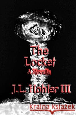 The Locket J. L. Hohle 9781530237258 Createspace Independent Publishing Platform - książka