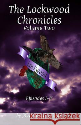 The Lockwood Chronicles Volume 2: Episodes 5-7 Katrina LaFond Laurie Williams 9781507506431 Createspace - książka