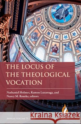 The Locus of the Theological Vocation Nathaniel Holmes Ramon Luzarraga Nancy M. Rourke 9781626986572 Orbis Books - książka