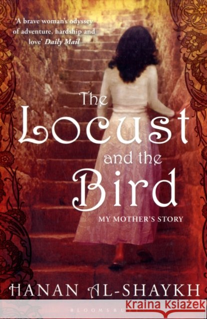 The Locust and the Bird: My Mother's Story Hanan Al-Shaykh 9781408800843 Bloomsbury Publishing PLC - książka