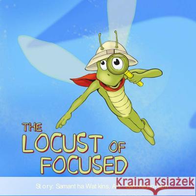 The Locust of Focused Samantha Watkins Sam Nicholson 9780990995036 Unique Method Publishing - książka