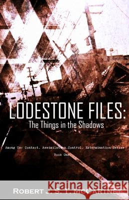 The Lodestone Files: The Things in the Shadows Robert J. S. T. McCartney 9780998393032 A.B.Normal Publishing & Media Group - książka