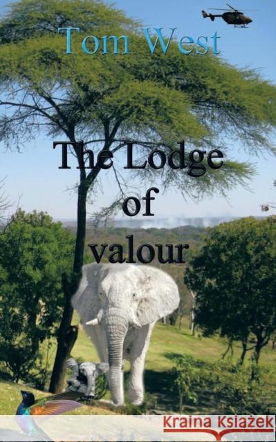 The Lodge of Valour Tom West 9781504989596 Authorhouse - książka