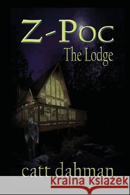 The Lodge: Z-Poch Catt Dahman 9781500851477 Createspace - książka