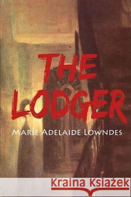 The Lodger Marie Belloc Lowndes 9781518681578 Createspace - książka
