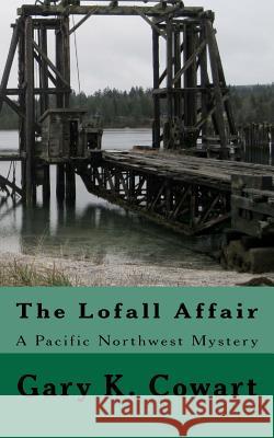 The Lofall Affair Gary K. Cowart 9781470072292 Createspace - książka