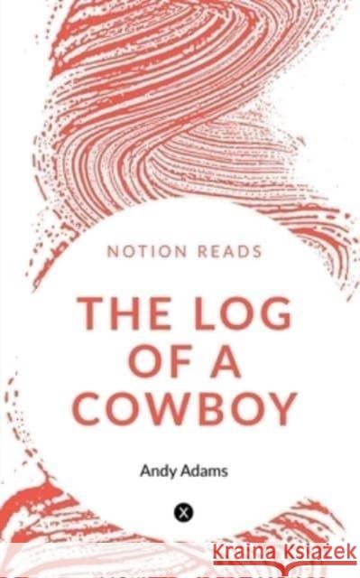 The Log of a Cowboy Andy Adams   9781647834340 Notion Press - książka