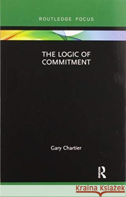 The Logic of Commitment Gary Chartier 9780367607340 Routledge - książka