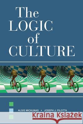 The Logic of Culture Algis Mickunas, Joseph J. Pilotta 9781612891439 Eurospan (JL) - książka
