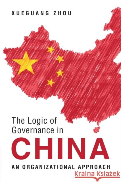 The Logic of Governance in China: An Organizational Approach XUEGUANG ZHOU 9781009159401 CAMBRIDGE GENERAL ACADEMIC - książka