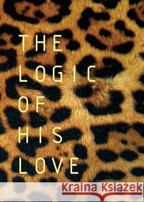 The Logic of His Love Francois D 9780992176952 Mirrorword Publishing - książka