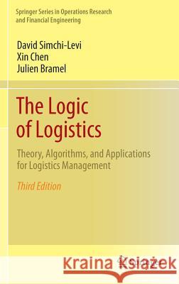 The Logic of Logistics: Theory, Algorithms, and Applications for Logistics Management Simchi-Levi, David 9781461491484 Springer - książka