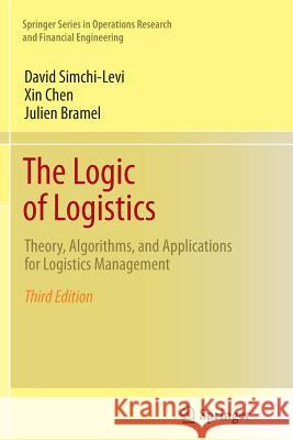 The Logic of Logistics: Theory, Algorithms, and Applications for Logistics Management Simchi-Levi, David 9781493950218 Springer - książka