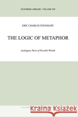 The Logic of Metaphor: Analogous Parts of Possible Worlds Steinhart, Eric 9789048157129 Not Avail - książka