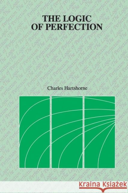 The Logic of Perfection Hartshorne, Charles 9780875480374 Open Court Publishing Company - książka