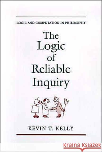 The Logic of Reliable Inquiry Kevin T. Kelly 9780195091953 Oxford University Press - książka