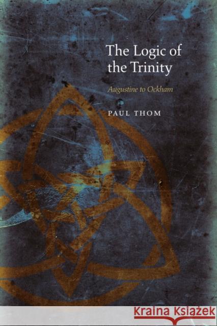 The Logic of the Trinity: Augustine to Ockham Thom, Paul 9780823234769 Not Avail - książka