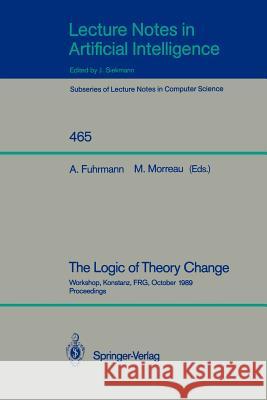 The Logic of Theory Change: Workshop, Konstanz, Frg, October 13-15, 1989, Proceedings Fuhrmann, Andre 9783540535676 Springer - książka