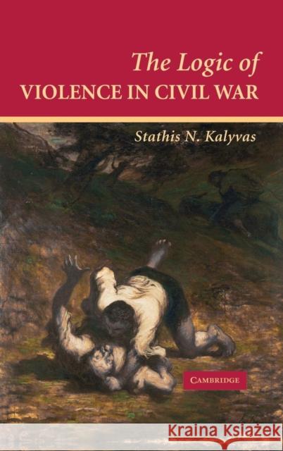 The Logic of Violence in Civil War Stathis N. Kalyvas (Arnold Wolfers Professor of Political Science, Yale University, Connecticut) 9780521854092 Cambridge University Press - książka