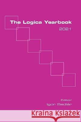 The Logica Yearbook 2021 Igor Sedlár 9781848904149 College Publications - książka