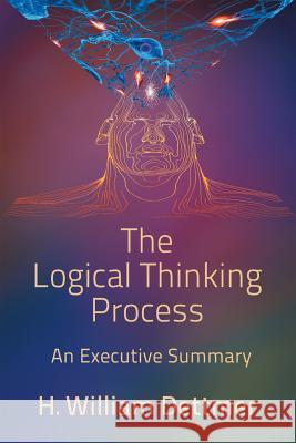 The Logical Thinking Process - An Executive Summary H. William Dettmer 9781947532496 Virtualbookworm.com Publishing - książka
