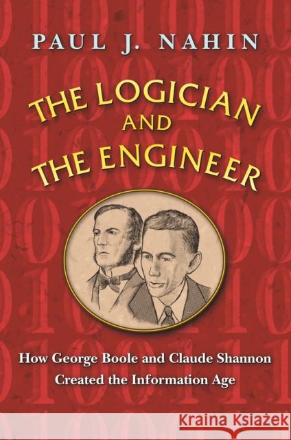 The Logician and the Engineer: How George Boole and Claude Shannon Created the Information Age Nahin, Paul J. 9780691176000 John Wiley & Sons - książka