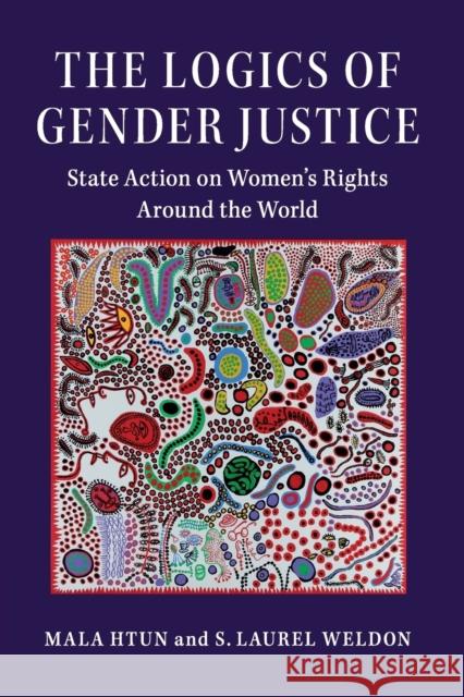 The Logics of Gender Justice: State Action on Women's Rights Around the World Mala Htun (University of New Mexico), S. Laurel Weldon (Purdue University, Indiana) 9781108405461 Cambridge University Press - książka