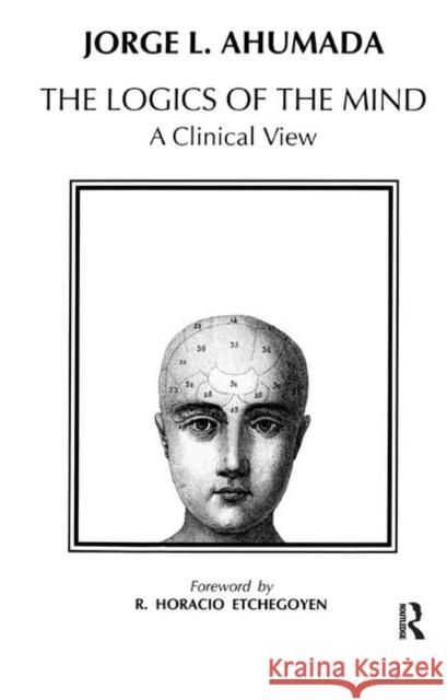 The Logics of the Mind: A Clinical View L. Ahumada, Jorge 9780367325411 Taylor and Francis - książka