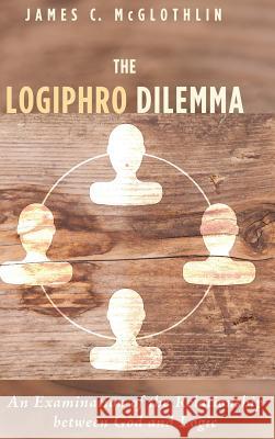 The Logiphro Dilemma James C McGlothlin 9781498282253 Pickwick Publications - książka