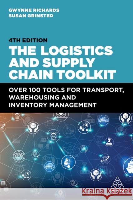 The Logistics and Supply Chain Toolkit: Over 100 Tools for Transport, Warehousing and Inventory Management Gwynne Richards Susan Grinsted 9781398613379 Kogan Page - książka