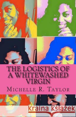 The Logistics of a Whitewashed Virgin Michelle R. Taylor Bevette Thomas 9780692222553 C.D. Extravaganza - książka