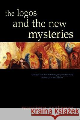 The Logos and the New Mysteries Massimo Scaligero 9781584209232 Lindisfarne Books - książka