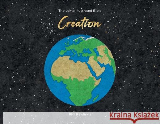 The Lokta Illustrated Bible: Creation Rawlings, Phil 9789937080583 Phil Rawlings - książka