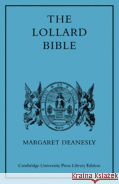 The Lollard Bible: And Other Medieval Biblical Versions Deanesly, Margaret 9780521090735 Cambridge University Press - książka