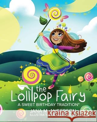 The Lollipop Fairy, A Sweet Birthday Tradition Jana M. Anderson Riley Helal John Briggs 9780578330617 Lollipop Fairy Traditions - książka