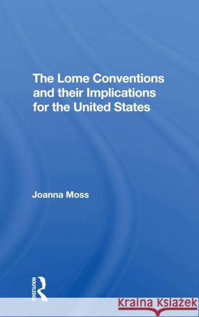 The Lome Conventions and Their Implications for the United States Joanna Moss 9780367309077 Routledge - książka