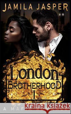 The London Brotherhood I: A Mafia Romance Denia Design Jamila Jasper 9781794522176 Independently Published - książka