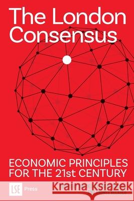 The London Consensus: Economic Principles for the 21st Century Tim Besley Irene Bucelli Andr?s Velasco 9781911712435 Lse Press - książka