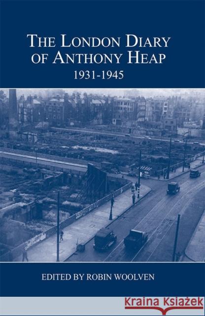 The London Diary of Anthony Heap, 1931-1945 Woolven, Robin 9780900952586 John Wiley & Sons - książka