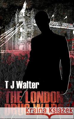 The London Drug Wars T. J. Walter 9781515072775 Createspace - książka