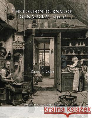 The London Journal of John Mackay, 1837-38 David E. Coke 9780902087729 London Topographical Society - książka
