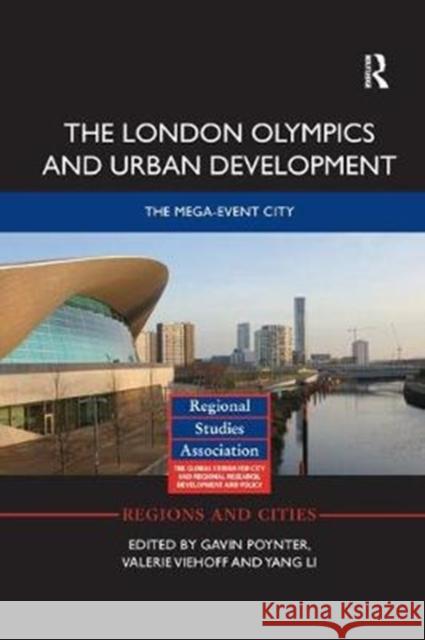 The London Olympics and Urban Development: The Mega-Event City Gavin Poynter Valerie Viehoff Yang Li 9781138363915 Routledge - książka