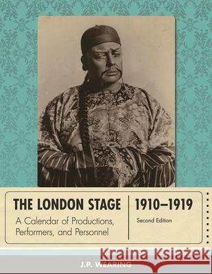 The London Stage 1910-1919: A Calendar of Productions, Performers, and Personnel, Second Edition Wearing, J. P. 9780810892996 Scarecrow Press - książka