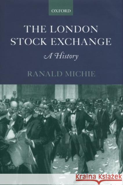 The London Stock Exchange : A History R. C. Michie 9780198295082 OXFORD UNIVERSITY PRESS - książka