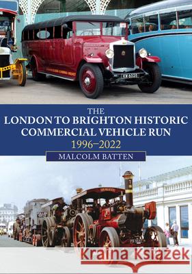 The London to Brighton Historic Commercial Vehicle Run: 1996-2022 Malcolm Batten 9781398107564 Amberley Publishing - książka