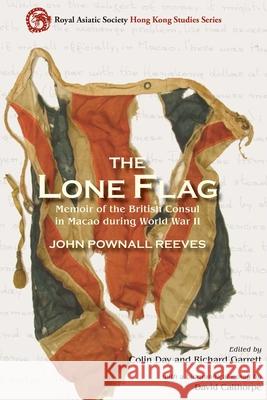 The Lone Flag: Memoir of the British Consul in Macao During World War II Reeves, John 9789888208326 John Wiley & Sons - książka