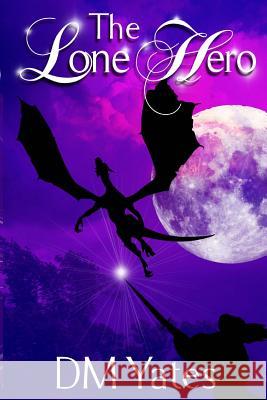 The Lone Hero D. M. Yates 9781494489878 Createspace - książka