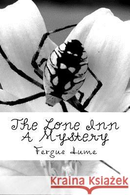 The Lone Inn A Mystery Hume, Fergus 9781718611047 Createspace Independent Publishing Platform - książka